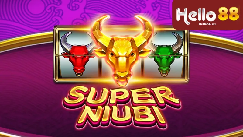 Chiến lược chơi Super Niubi Hello88 hiệu quả
