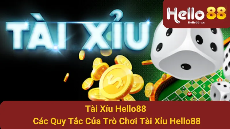 Tài Xỉu Hello88 - Các Quy Tắc Của Trò Chơi Tài Xỉu Hello88 1 Tài Xỉu Hello88 - Các Quy Tắc Của Trò Chơi Tài Xỉu Hello88
